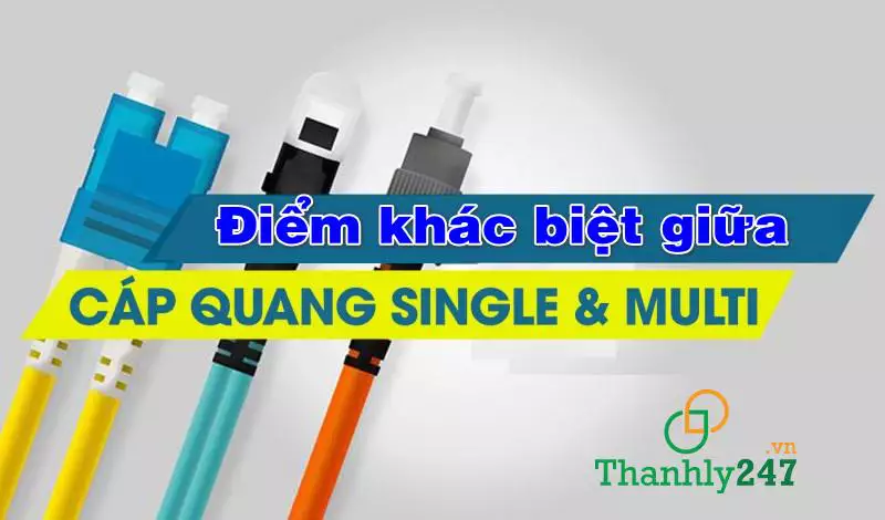 Điểm khác biệt giữa cáp quang singlemode và cáp quang Multimode