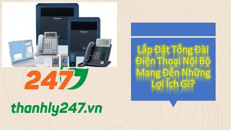 Sử Dụng Tổng Đài Điện Thoại Nội Bộ Mang Đến Những Lợi Ích Gì?