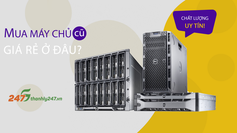 Mua máy chủ server cũ giá rẻ ở đâu tốt và uy tín?