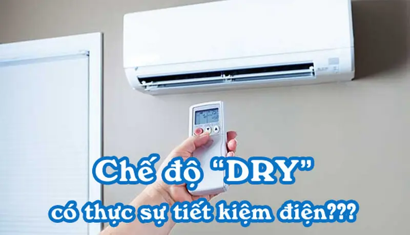 Chế Độ Dry Có Thực Sự Là Mẹo Tiết Kiệm Điện Cho Điều Hòa?